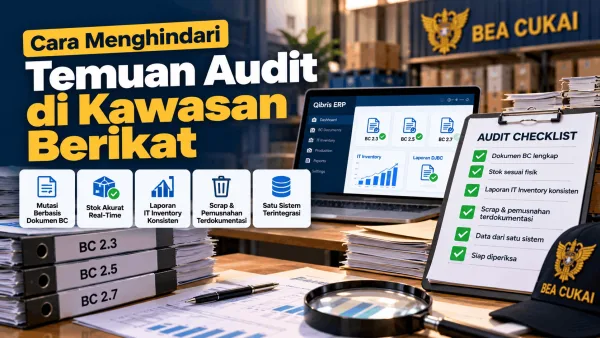 Cara Menghindari Temuan Audit di Kawasan Berikat